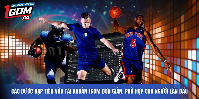 Các bước nạp tiền vào tài khoản 1GOM đơn giản, phù hợp cho người lần đầu