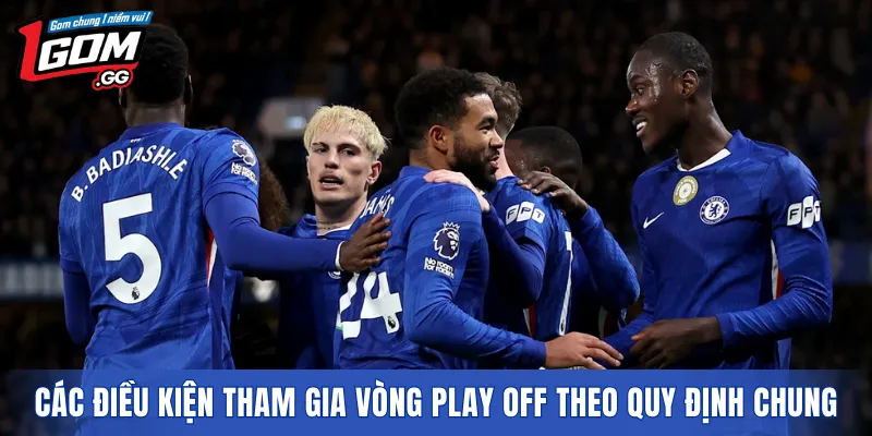 Các điều kiện tham gia vòng Play Off theo quy định chung