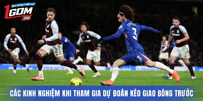 Các kinh nghiệm khi tham gia dự đoán kèo giao bóng trước