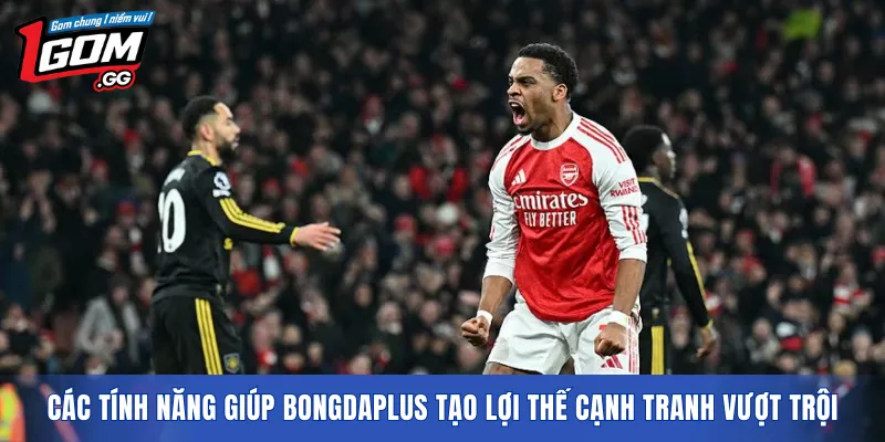 Các tính năng giúp Bongdaplus tạo lợi thế cạnh tranh vượt trội