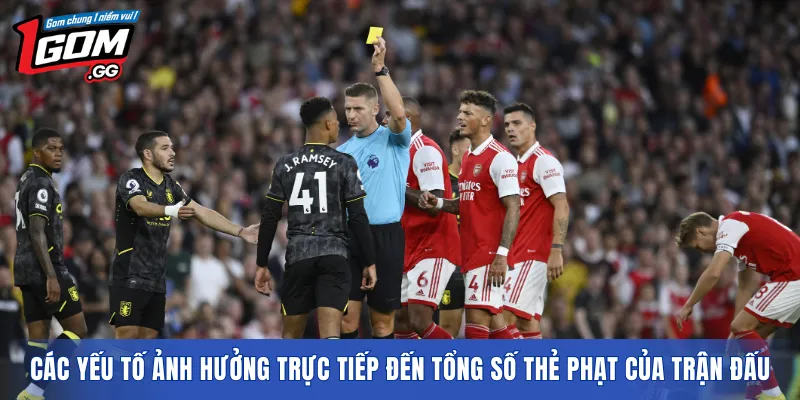 Các yếu tố ảnh hưởng trực tiếp đến tổng số thẻ phạt của trận đấu
