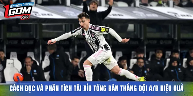 Cách đọc và phân tích tài xỉu tổng bàn thắng đội A/B hiệu quả