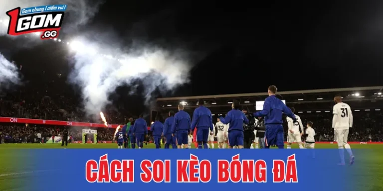 Cách Soi Kèo Bóng Đá – Nhận Diện Kèo Sáng Qua Diễn Biến