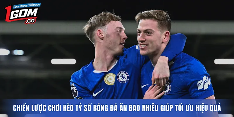 Chiến lược chơi kèo tỷ số bóng đá ăn bao nhiêu giúp tối ưu hiệu quả