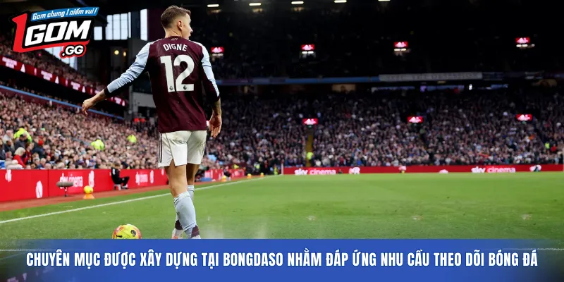 Chuyên mục được xây dựng tại Bongdaso nhằm đáp ứng nhu cầu theo dõi bóng đá