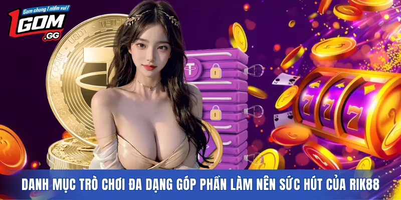 Danh mục trò chơi đa dạng góp phần làm nên sức hút của RIK88