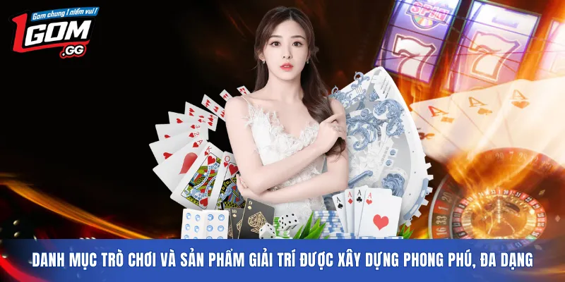 Danh mục trò chơi và sản phẩm giải trí được xây dựng phong phú, đa dạng