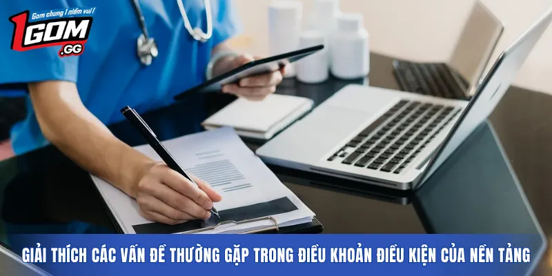 Giải thích các vấn đề thường gặp trong điều khoản điều kiện của nền tảng