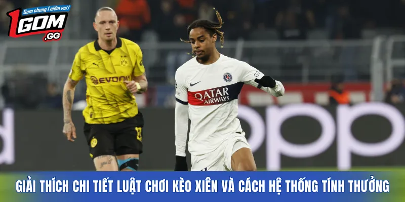 Giải thích chi tiết luật chơi kèo xiên và cách hệ thống tính thưởng