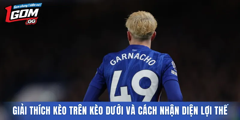 Giải thích kèo trên kèo dưới và cách nhận diện lợi thế