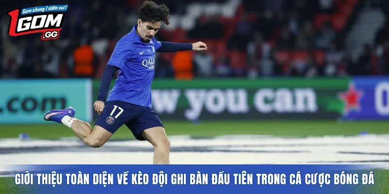 Giới thiệu toàn diện về Kèo đội ghi bàn đầu tiên trong cá cược bóng đá