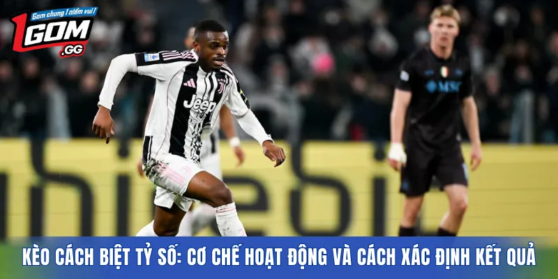 Kèo cách biệt tỷ số: cơ chế hoạt động và cách xác định kết quả