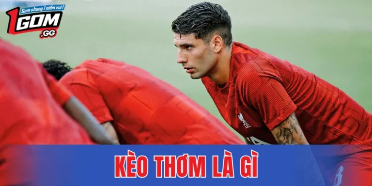 Kèo Thơm Là Gì – Nhận Biết Kèo Sáng Dựa Trên Thế Trận