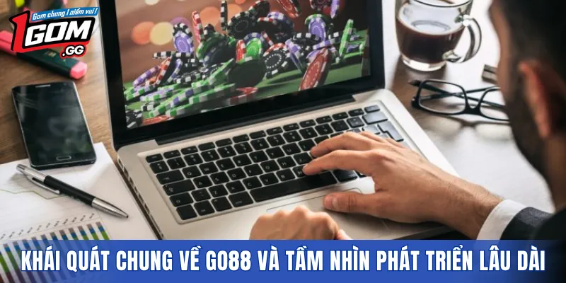 Khái quát chung về GO88 và tầm nhìn phát triển lâu dài