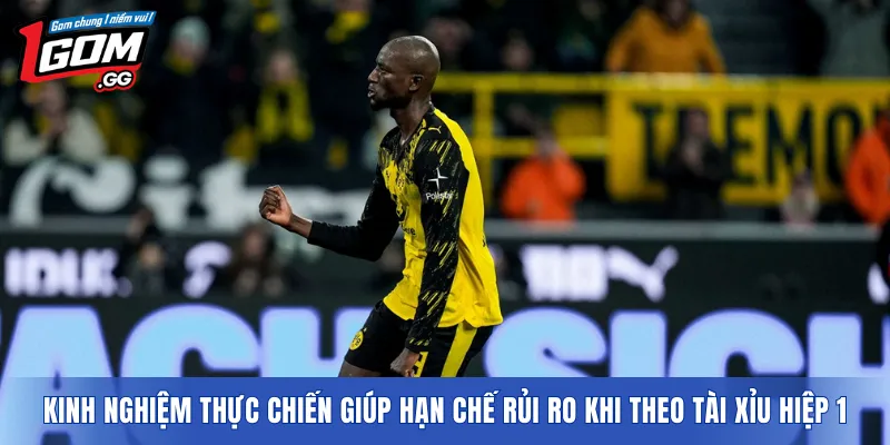 Kinh nghiệm thực chiến giúp hạn chế rủi ro khi theo Tài xỉu hiệp 1