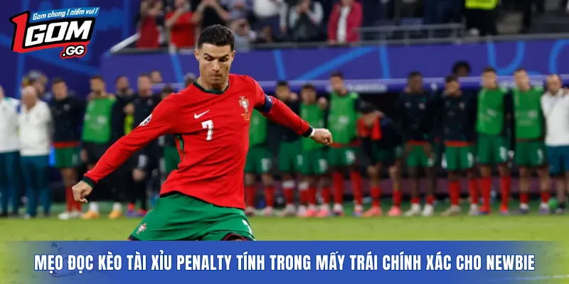 Mẹo đọc kèo Tài Xỉu Penalty Tính Trong Mấy Trái chính xác cho newbie