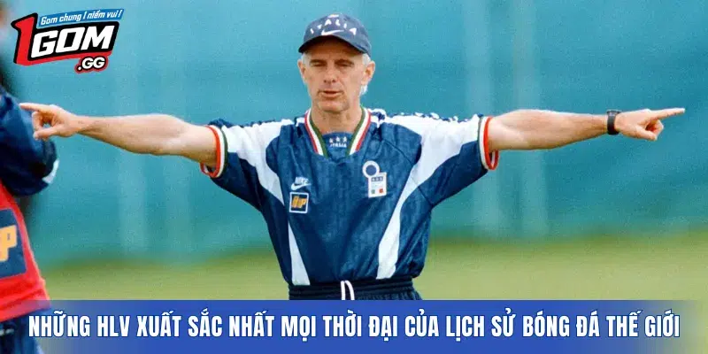 Những HLV xuất sắc nhất mọi thời đại của lịch sử bóng đá thế giới