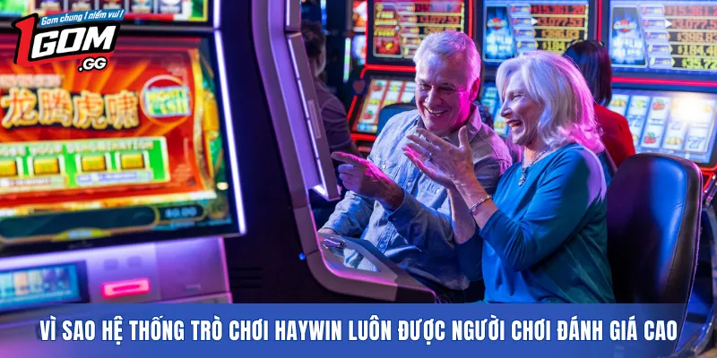 Vì sao hệ thống trò chơi HAYWIN luôn được người chơi đánh giá cao