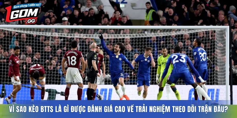 Vì sao Kèo BTTS Là Gì được đánh giá cao về trải nghiệm theo dõi trận đấu?