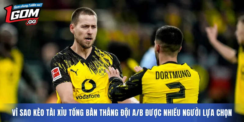 Vì sao kèo tài xỉu tổng bàn thắng đội A/B được nhiều người lựa chọn